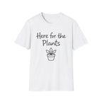 Here For Plants T-Shirt