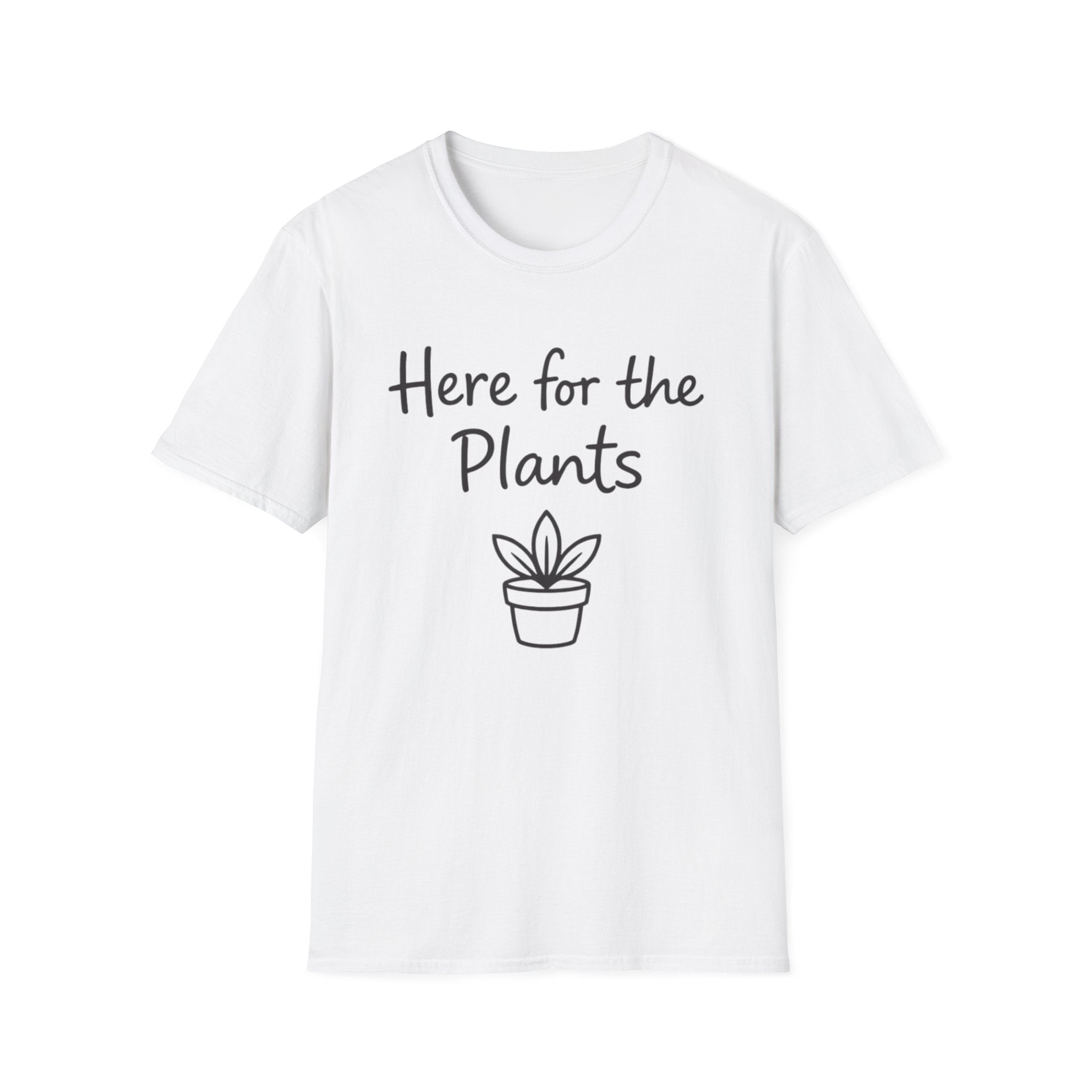Here For Plants T-Shirt