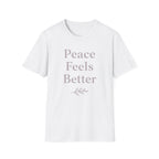 Peace Feels Better T-Shirt