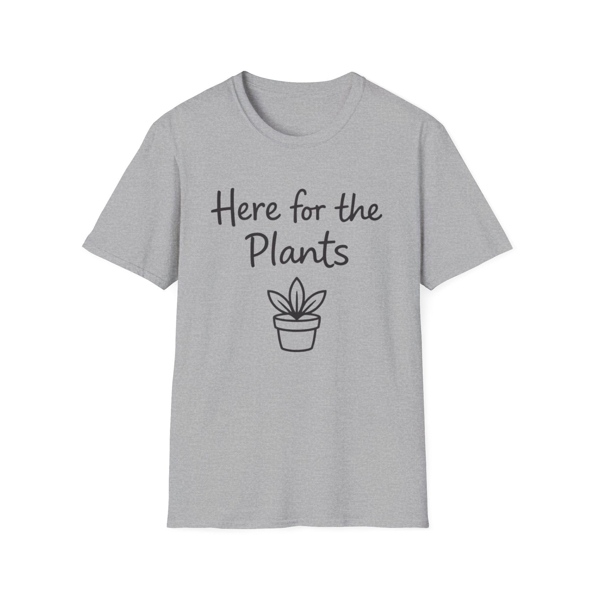 Here For Plants T-Shirt