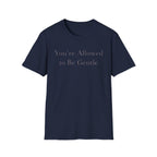 Allowed To Be Gentle T-Shirt