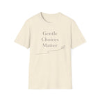 Gentle Choices Matter T-Shirt