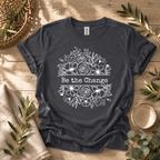 Be the Change T-Shirt