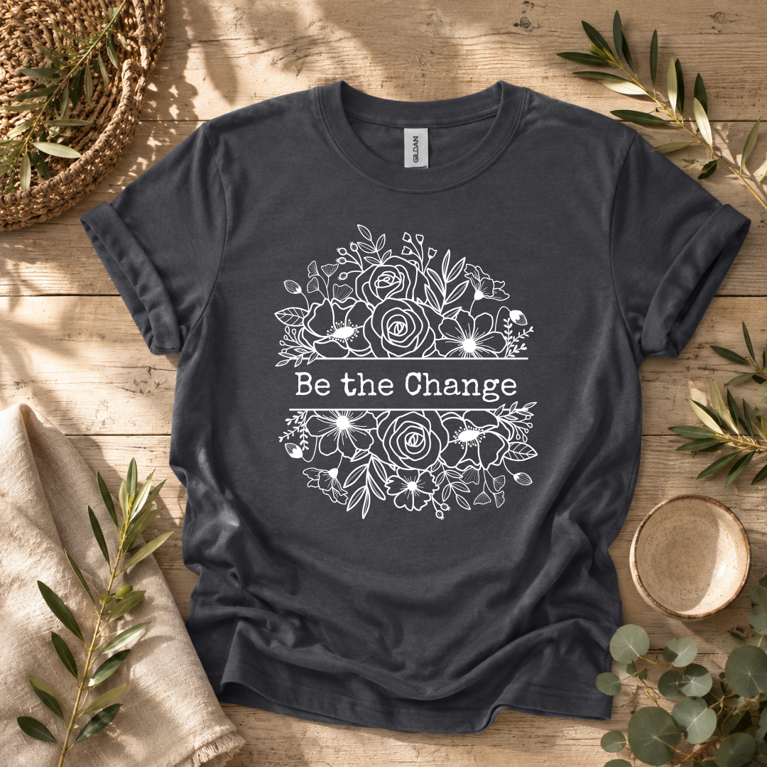 Be the Change T-Shirt