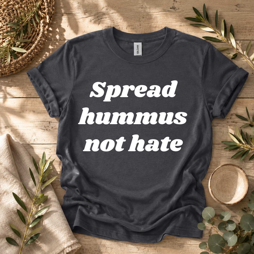 Spread Hummus Not Hate  T-Shirt