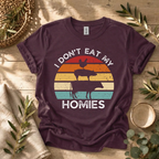 I Don't Eat My Homies T-Shirt