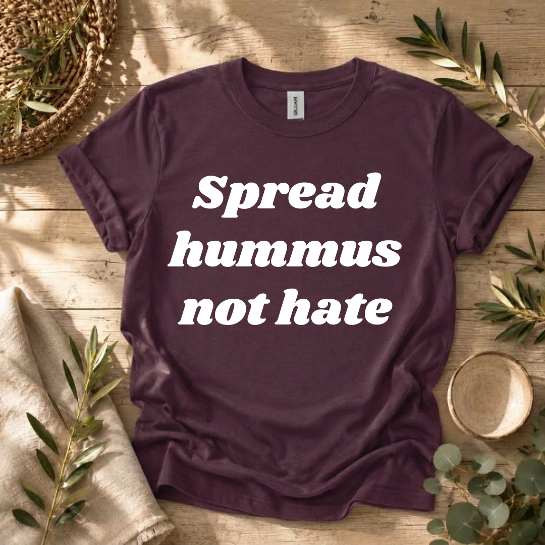 Spread Hummus Not Hate  T-Shirt
