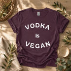 Vodka is Vegan T-Shirt