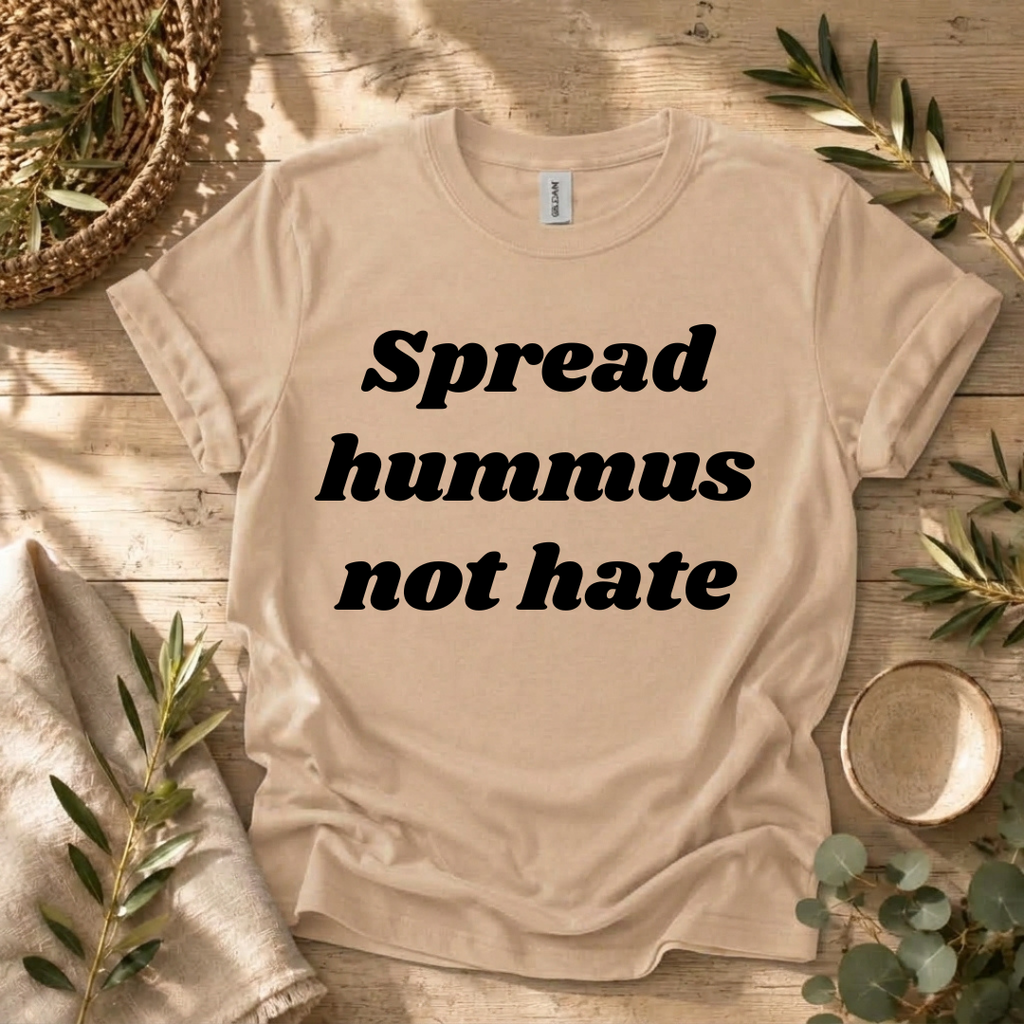 Spread Hummus Not Hate  T-Shirt