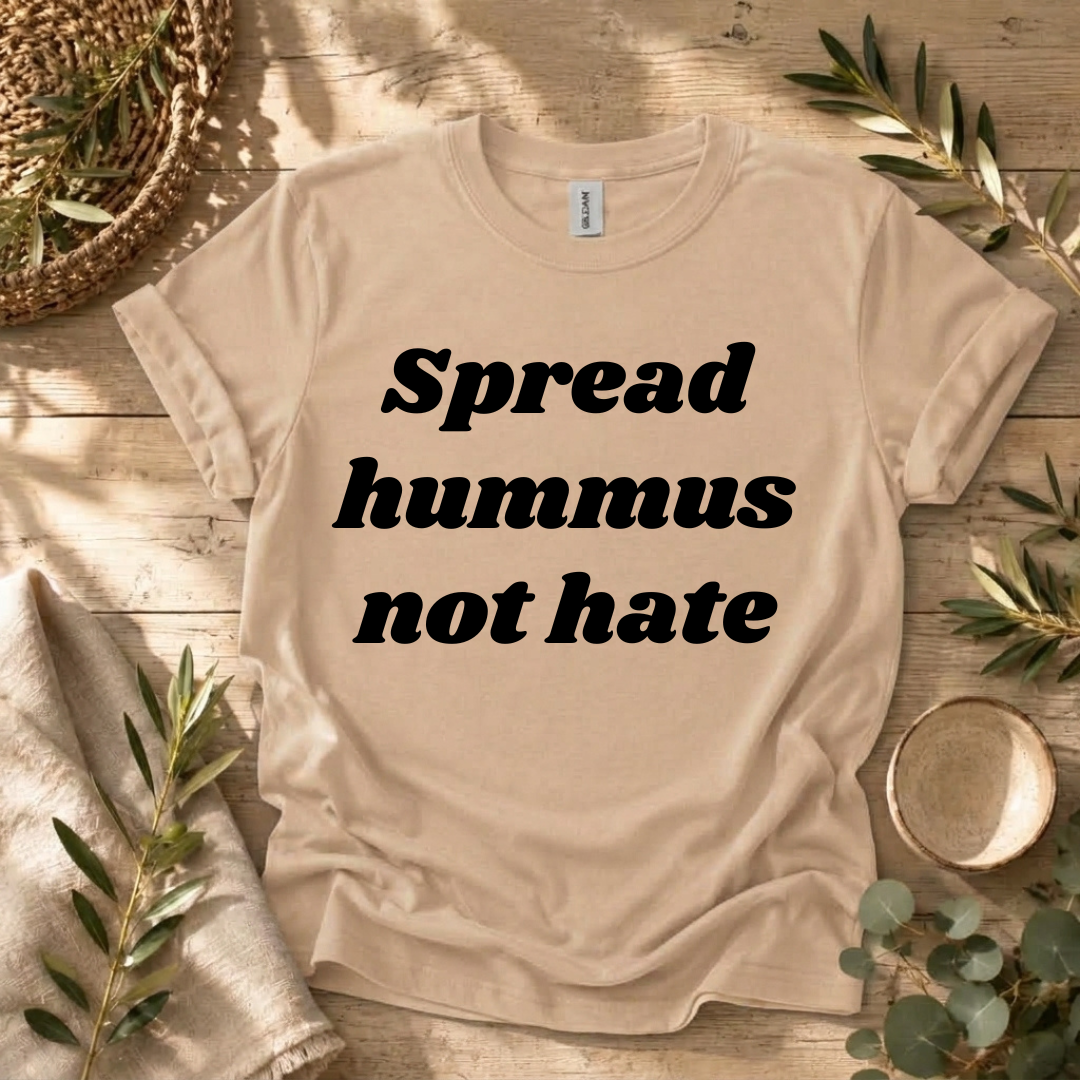 Spread Hummus Not Hate  T-Shirt