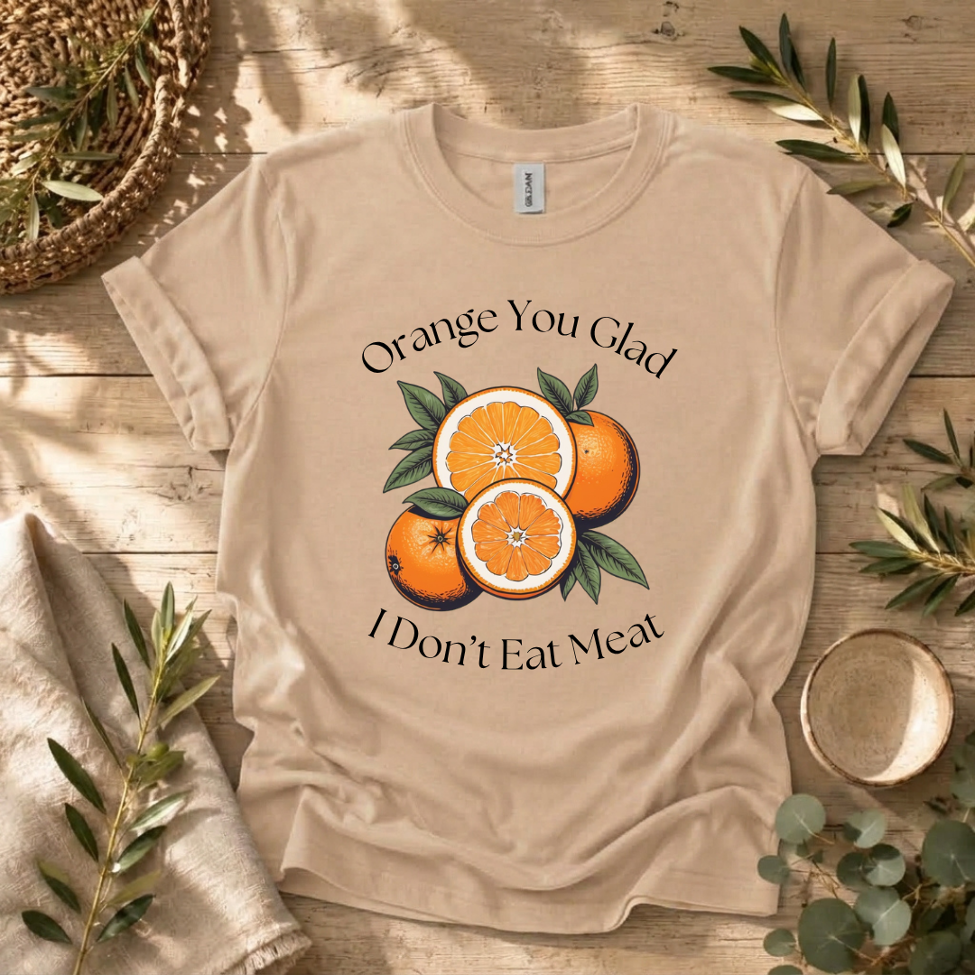 Orange You Glad T-Shirt