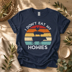 I Don't Eat My Homies T-Shirt