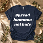 Spread Hummus Not Hate  T-Shirt