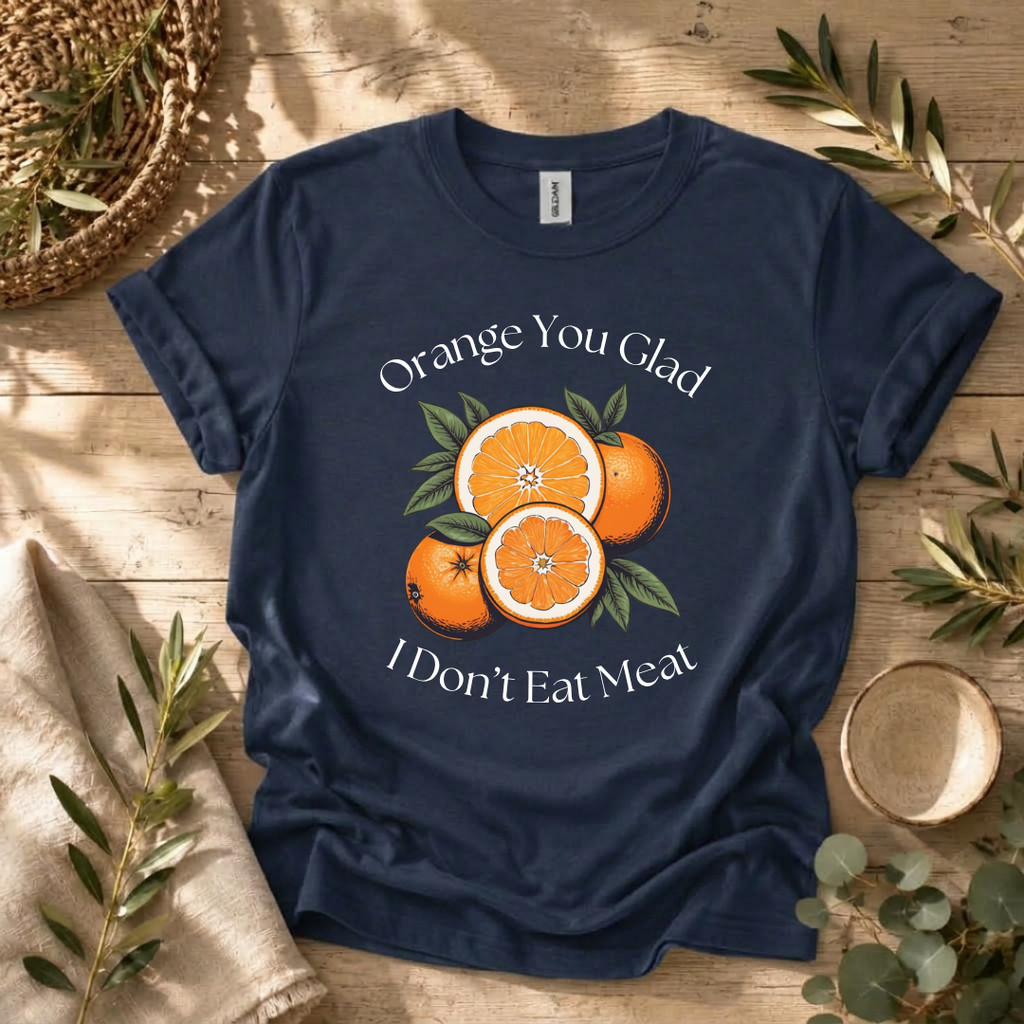 Orange You Glad T-Shirt