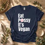 Eat P*ssy T-Shirt