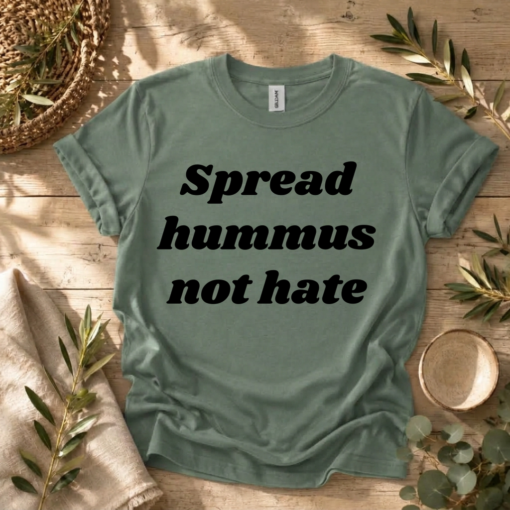 Spread Hummus Not Hate  T-Shirt