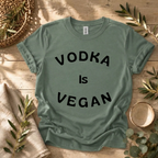 Vodka is Vegan T-Shirt