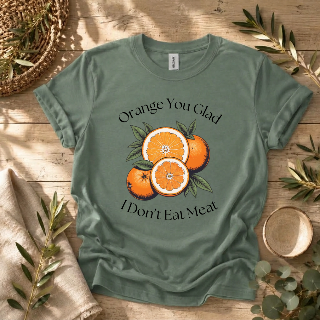 Orange You Glad T-Shirt