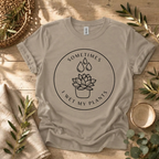 Sometimes I Wet My Plants T-Shirt