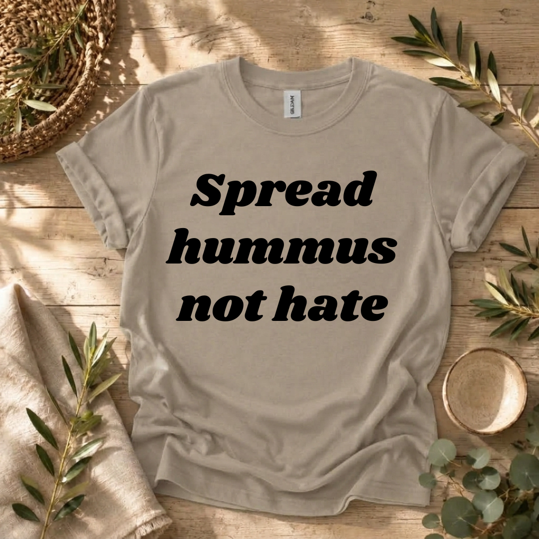 Spread Hummus Not Hate  T-Shirt