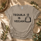Tequila is Vegan T-Shirt