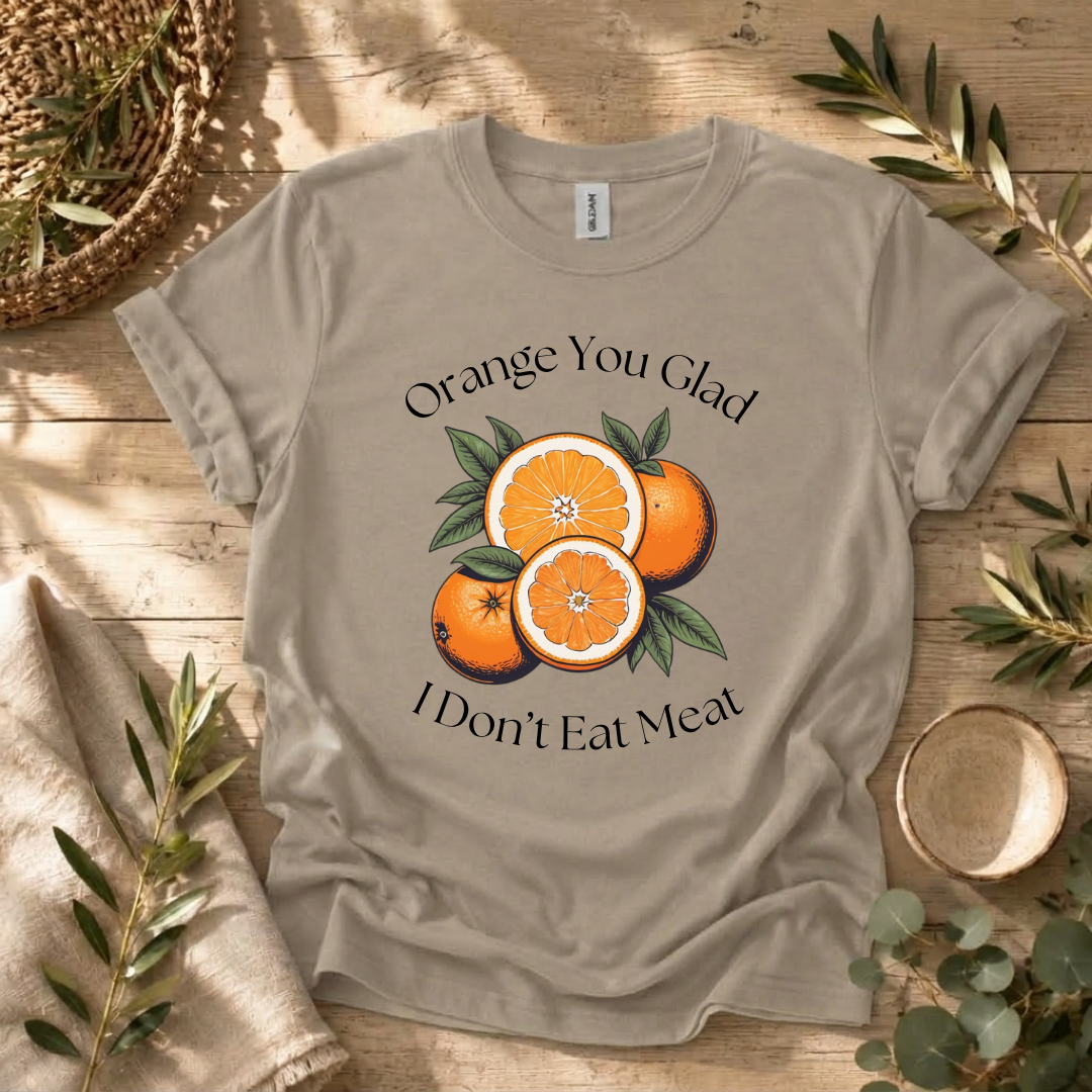Orange You Glad T-Shirt