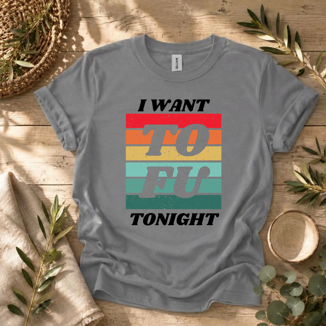 I Want Tofu T-Shirt