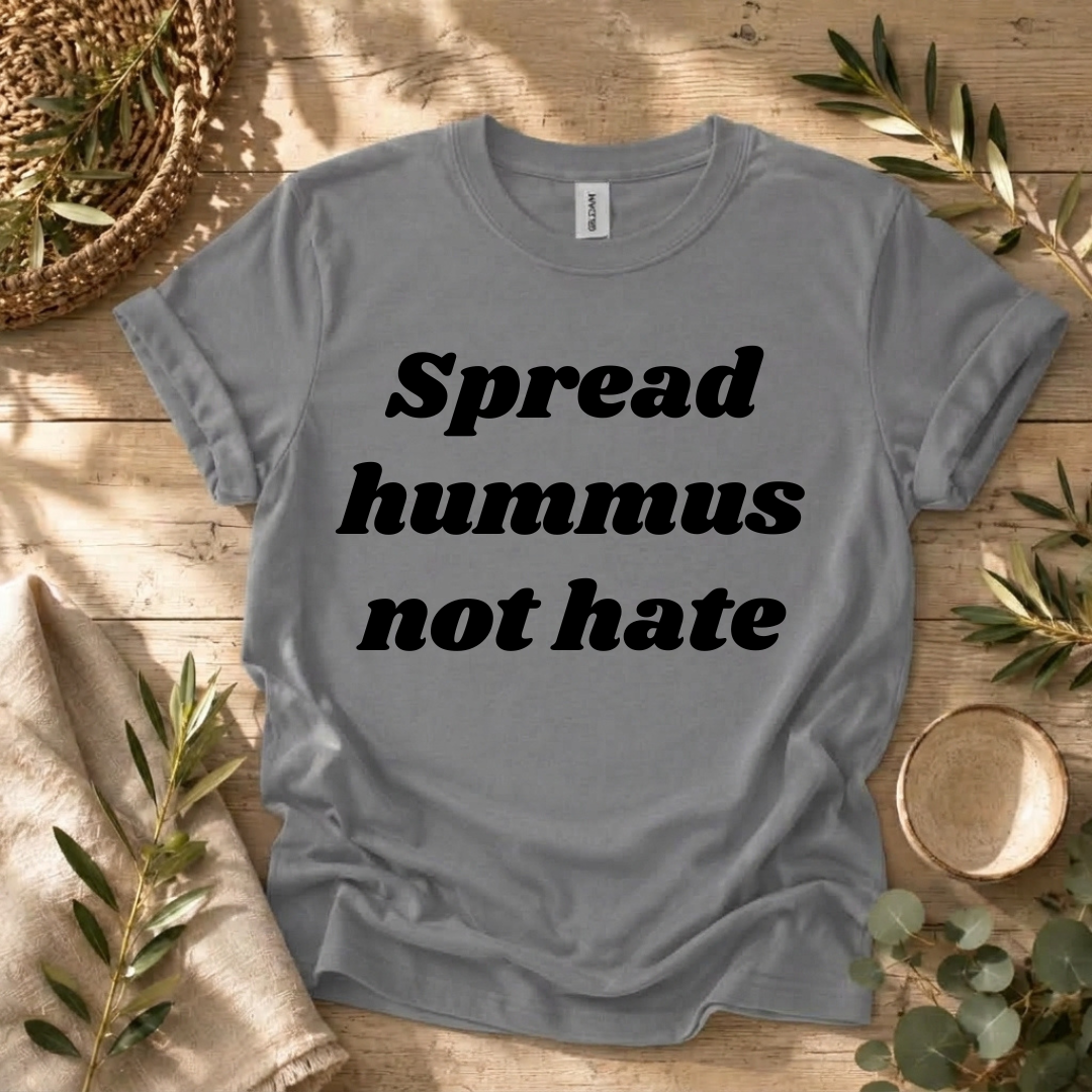Spread Hummus Not Hate  T-Shirt