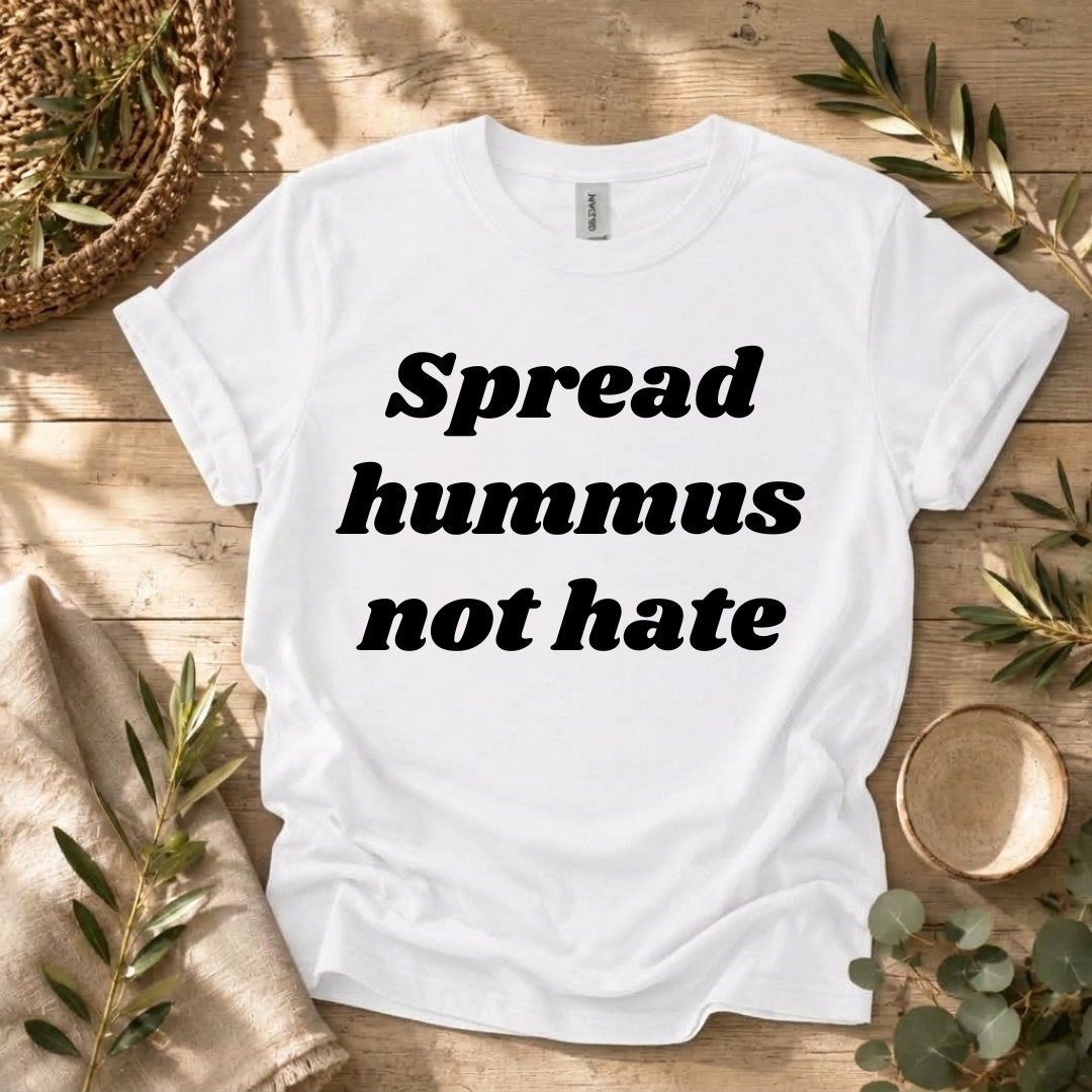 Spread Hummus Not Hate  T-Shirt