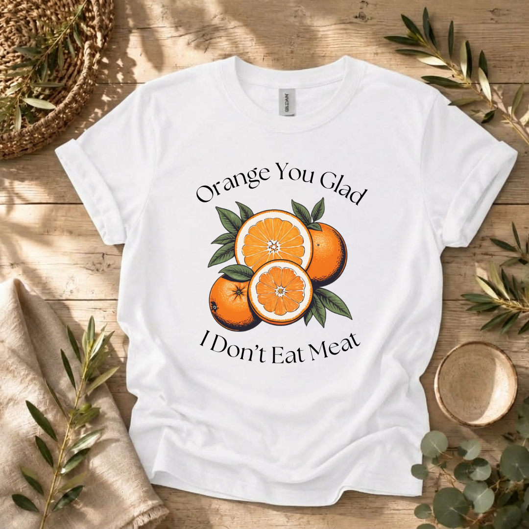 Orange You Glad T-Shirt
